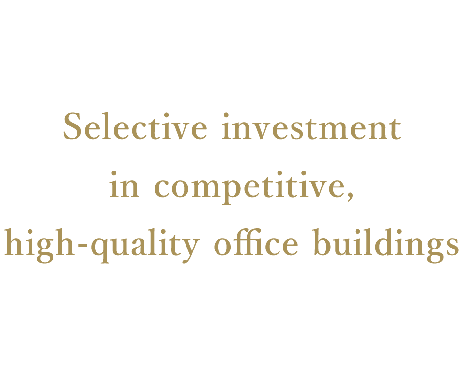 Selective investment in high-quality office buildings with strong competitiveness